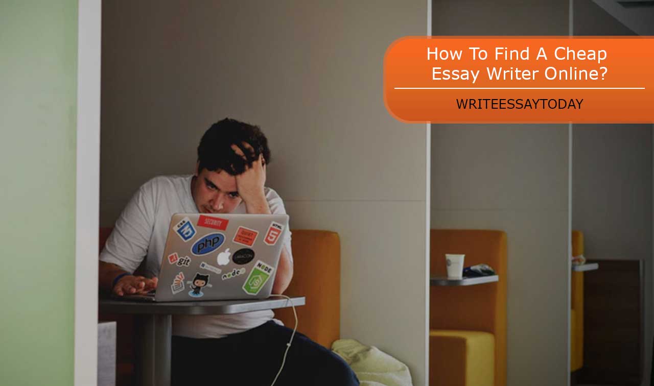 How To Find A Cheap Essay Writer Online?