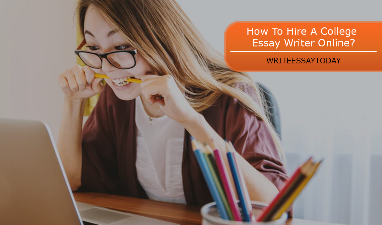 How To Hire College Essay Writers Online?