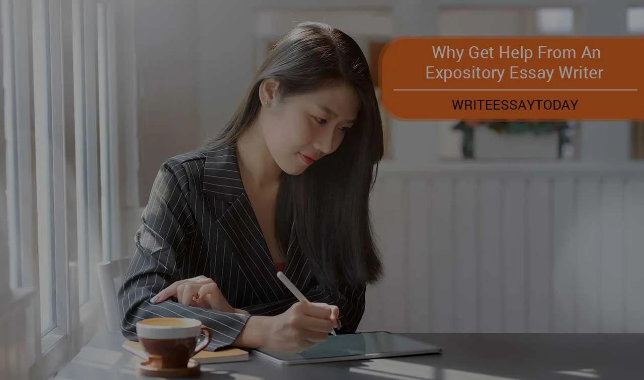 Why Get Help From An Expository Essay Writer?