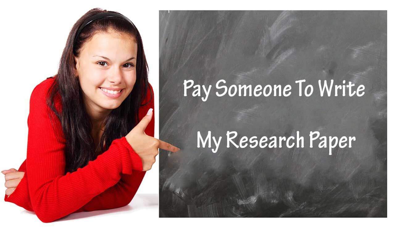Pay someone to write my research paper